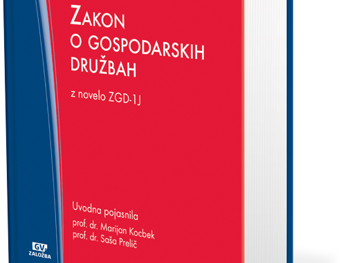 Pravkar izšlo: Zakon o gospodarskih družbah z uvodnimi pojasnili z novelo ZGD-1J