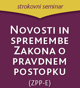 Novosti in spremembe Zakona o pravdnem postopku (ZPP-E) z dr. Tjašo Ivanc Novosti in spremembe Zakona o pravdnem postopku (ZPP-E) z dr. Tjašo Ivanc