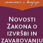 Seminar s knjigo: Novosti Zakona o izvršbi in zavarovanju - Slika 1