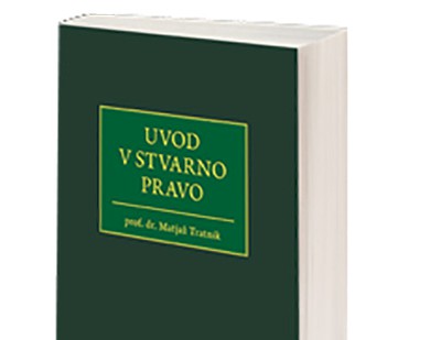 Izšla je knjiga Uvod v stvarno pravo red. prof. dr. Matjaža Tratnika