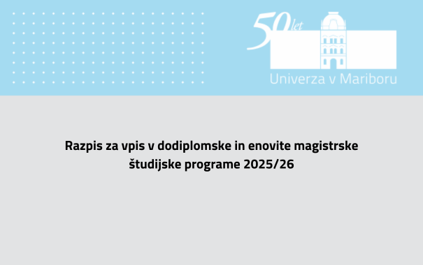Naslovna slika za razpis za vpis v dodiplomske in enovite magistrske študijske programe Naslovna slika za razpis za vpis v dodiplomske in enovite magistrske študijske programe
