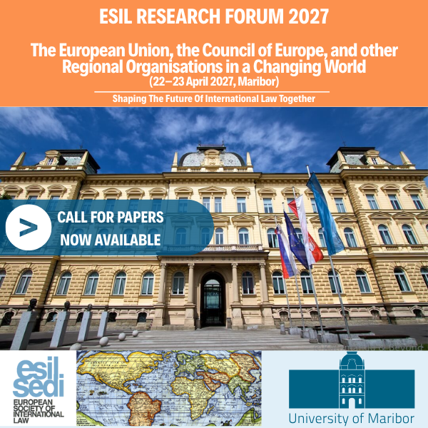 2027 ESIL Research Forum | “The European Union, the Council of Europe, and Other Regional Organisations in a Changing World” | Call for Papers is now available 2027 ESIL Research Forum | “The European Union, the Council of Europe, and Other Regional Organisations in a Changing World” | Call for Papers is now available